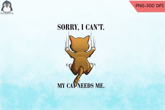 Cat Needs Me Sublimation