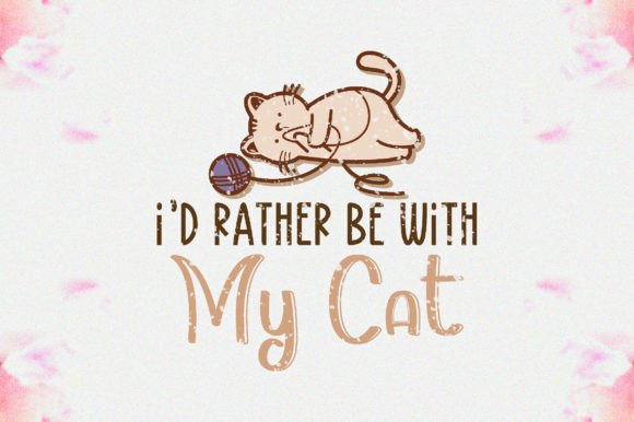 I’d Rather Be with My Cat Sublimation