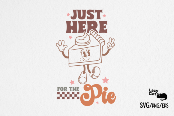 Thanksgiving SVG Just Here for the Pie