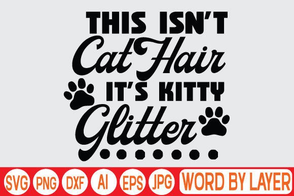 This Isn't Cat Hair It's Kitty Glitter S